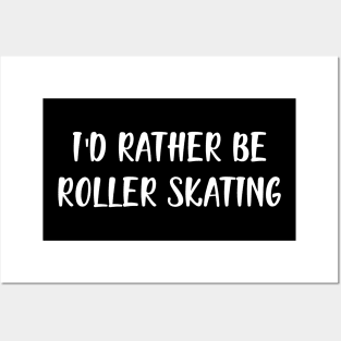 Roller Skater - I'd rather be roller skating Posters and Art